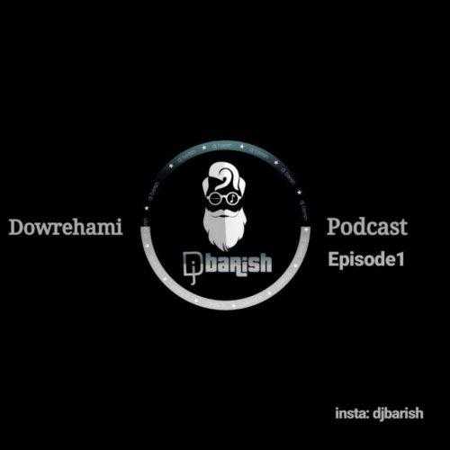 دانلود ریمیکس جدید دی جی باریش به نام Dowrehami Podcast Episode1